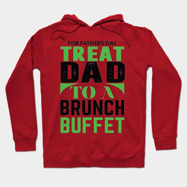 For Fathers Day Treat Dad To A Brunch Buffet, Gift for Dad, Hoodie by CoApparel